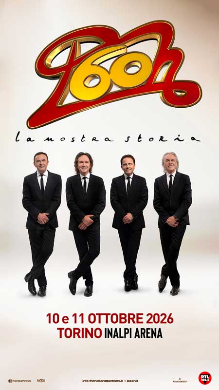 POOH 60 - La nostra storia - Torino 10.10.2026 POOH 60 - La nostra storia - Torino 10.10.2026